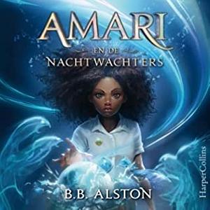Amari en de nachtwachters by B.B. Alston