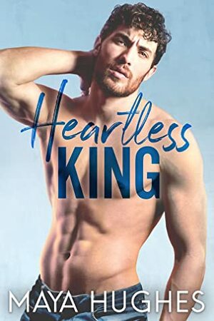 Heartless King by Maya Hughes
