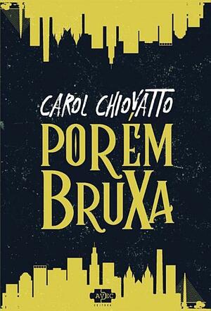 Porém Bruxa by Carol Chiovatto