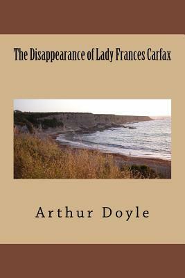 The Disappearance of Lady Frances Carfax by Arthur Conan Doyle