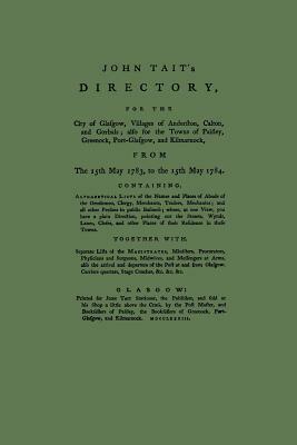 Directory of Glasgow, with Paisley, Greenock and Port Glasgow 1783-1784 by John Tait