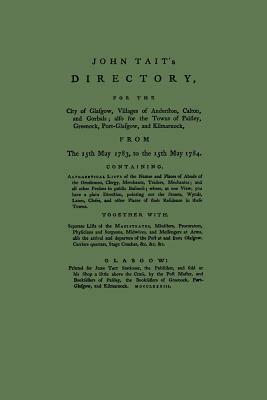 Directory of Glasgow, with Paisley, Greenock and Port Glasgow 1783-1784 by John Tait