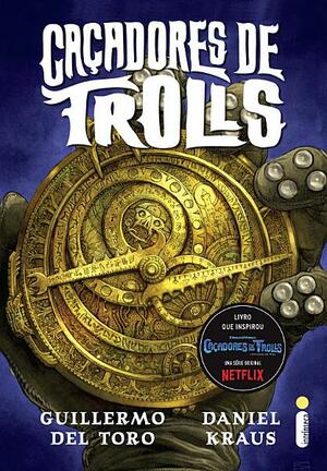 Caçadores de Trolls by Guillermo del Toro, Daniel Kraus