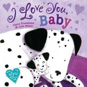I Love You, Baby by Claire Freedman, Judi Abbot