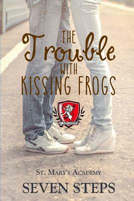 The Trouble with Kissing Frogs: A Stand Alone YA Contemporary Romance by Seven Steps