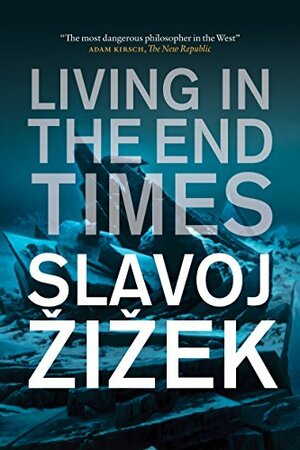 Living in the End Times by Slavoj Žižek