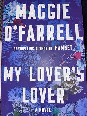 My Lover's Lover by Maggie O'Farrell
