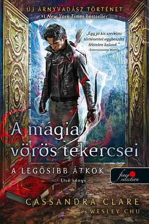 A ​mágia vörös tekercsei by Wesley Chu, Cassandra Clare