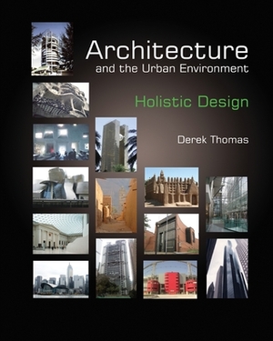 Architecture and the Urban Environment - Holistic Design by Derek Thomas
