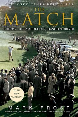 The Match: The Day the Game of Golf Changed Forever by Mark Frost