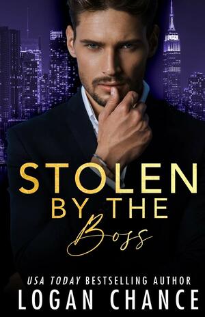 Stolen By The Boss by Logan Chance