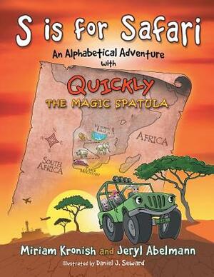 S is for Safari: An Alphabetical Adventure with Quickly the Magic Spatula by Miriam Kronish, Jeryl Abelmann