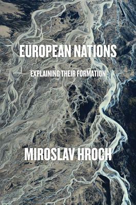 European Nations: Explaining Their Formation by Miroslav Hroch