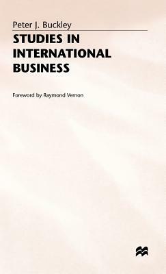 Studies in International Business by Peter J. Buckley