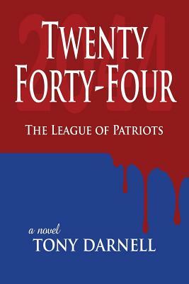 Twenty Forty-Four: The League of Patriots by Tony Darnell