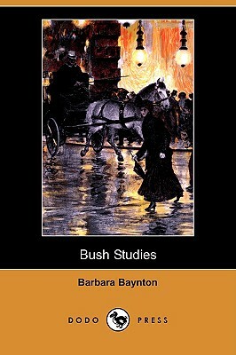 Bush Studies (Dodo Press) by Barbara Baynton