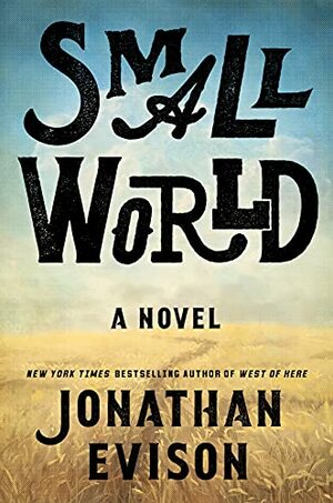 Small World A Novel by Jonathan Evison
