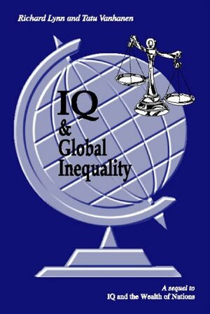 IQ And Global Inequality by Richard Lynn, Tatu Vanhanen