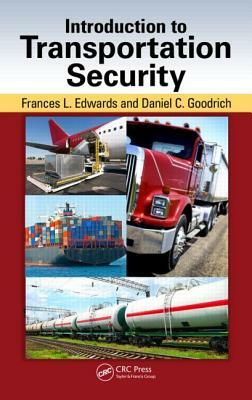 Introduction to Transportation Security by Daniel C. Goodrich, Frances L. Edwards