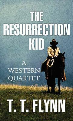 The Resurrection Kid by T. T. Flynn