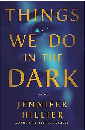 Things We Do in the Dark by Jennifer Hillier