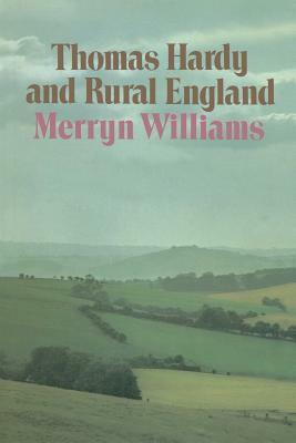 Thomas Hardy and Rural England by Merryn Williams