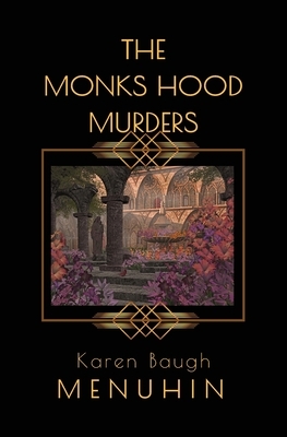 The Monks Hood Murders by Karen Baugh Menuhin