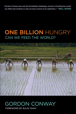 One Billion Hungry: Can We Feed the World? by Gordon Conway