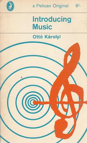 By Otto Karolyi Introducing Music (Reissue) Paperback by Ottó Károlyi, Ottó Károlyi