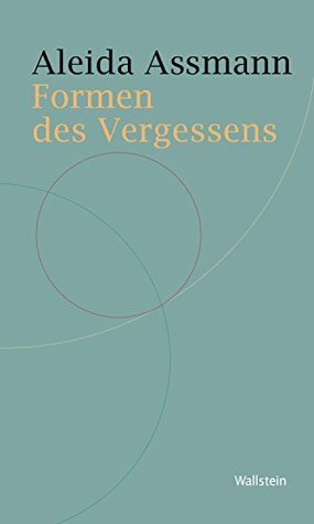 Formen des Vergessens (Historische Geisteswissenschaften. Frankfurter Vorträge 9) by Aleida Assmann