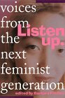 Listen Up: Voices From the Next Feminist Generation by Barbara Findlen