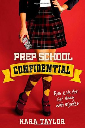 Prep school confidential  by Kara Taylor