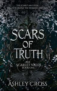 Scars of Truth by Ashley Cross