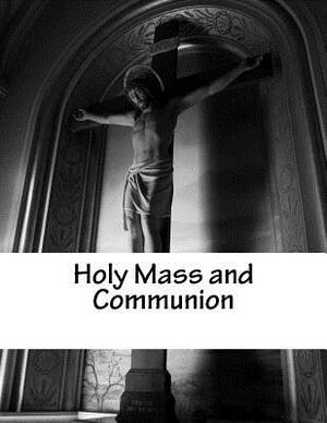 Holy Mass and Communion, Part 1: Reprinted Book by Heather Nicole Hamtil