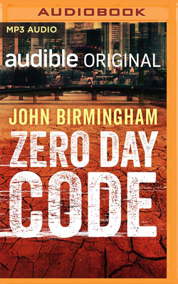 Zero Day Code by John Birmingham