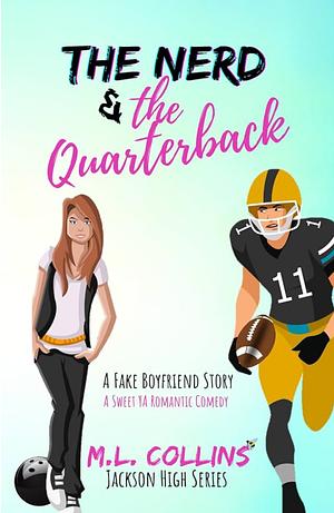 The Nerd & the Quarterback: A Sweet YA Romance by M.L. Collins