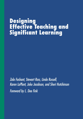 Designing Effective Teaching and Significant Learning by Zala Fashant, Stewart Ross, Linda Russell