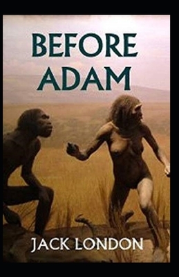 Before Adam Annotated by Jack London