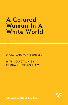 A Colored Woman In A White World by Mary Church Terrell