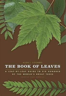 The Book of Leaves: A Leaf-by-Leaf Guide to Six Hundred of the World's Great Trees by Zsolt Debreczy, Allen J. Coombes