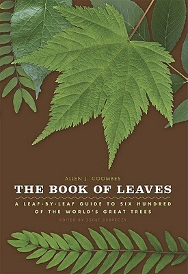 The Book of Leaves: A Leaf-by-Leaf Guide to Six Hundred of the World's Great Trees by Allen J. Coombes, Zsolt Debreczy