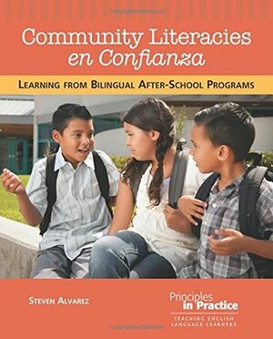 Community Literacies En Confianza: Learning from Bilingual After-School Programs by Steven Alvarez