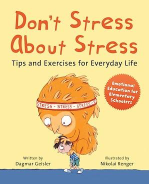 Don't Stress About Stress: Tips and Exercises for Everyday Life by Dagmar Geisler