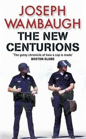 The New Centurions by Joseph Wambaugh