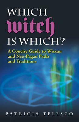 Which Witch Is Which?: A Concise Guide to Wiccan and Neo-Pagan Paths and Traditions by Patricia J. Telesco