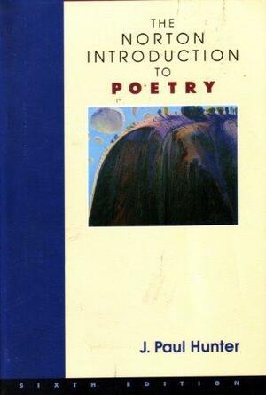 The Norton Introduction to Poetry by Kelly J. Mays, J. Paul Hunter, Alison Booth