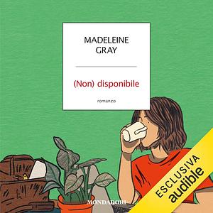 (Non) Disponibile by Madeleine Gray