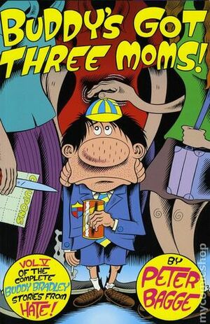 Buddy Bradley, Vol. 5: Buddy's Got Three Moms by Peter Bagge