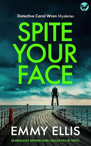 Spite Your Face by Emmy Ellis