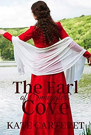 The Earl of Smugglers' Cove: Regency Romance: An Exciting Tale of Romance and Smuggling in Regency Cornwall by Kate Carteret